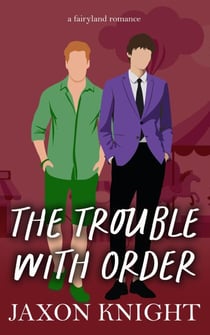 The Trouble with Order - Fairyland romances, #5
