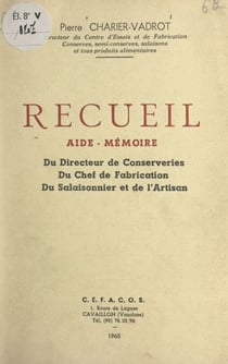 Recueil aide-mémoire - Du directeur de conserveries, du chef de fabrication, du salaisonnier et de l'artisan