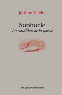 Sophocle - La condition de la parole