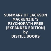 Summary of Jackson MacKenzie 's Psychopath Free (Expanded Edition)