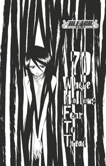 Bleach - T08 - Chapitre 70 - Where Hollows Fear to Tread