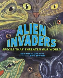 Alien Invaders - Species That Threaten Our World