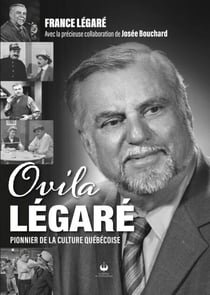 Ovila Légaré - Pionnier de la culture québécoise