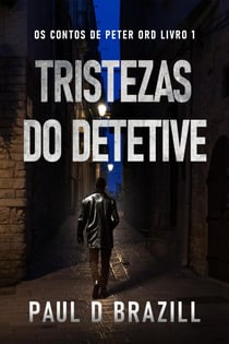Tristezas do Detetive - Os Contos de Peter Ord, #1