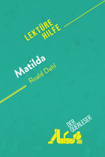 Matilda von Roald Dahl (Lektürehilfe) - Detaillierte Zusammenfassung, Personenanalyse und Interpretation