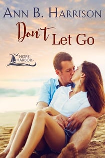 Don't Let Go - Hope Harbor, #3