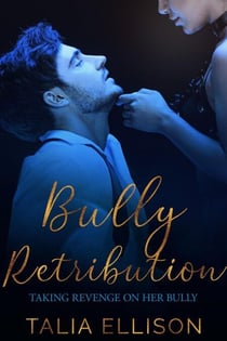 Bully Retribution - Taking Revenge on Her Bully, #3