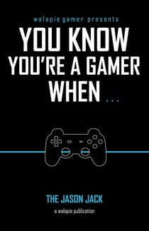 You Know You're A Gamer When
