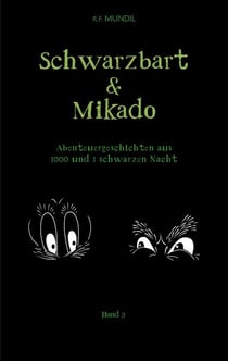 Schwarzbart und Mikado - Abenteuergeschichten aus 1000 und 1 schwarzen Nacht