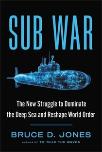Sub War - The New Struggle to Dominate the Deep Sea and Reshape World Order