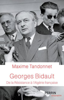 Georges Bidault - De la résistance à l'Algérie française