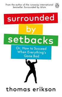 Surrounded by Setbacks - Or, How to Succeed When Everything's Gone Bad