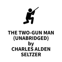 The Two-Gun Man (UNABRIDGED)