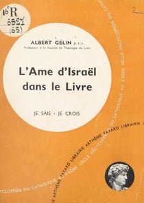 La Bible, livre de Dieu, livre des hommes (6) - L'âme d'Israël dans le livre