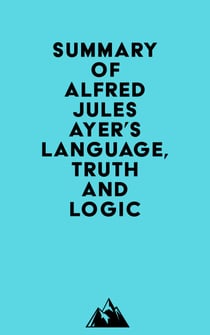 Summary of Alfred Jules Ayer's Language, Truth and Logic