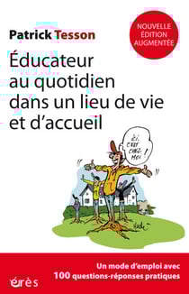 Educateur au quotidien dans un lieu de vie et d'accueil - Nouvelle édition actualisée et complétée