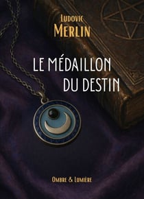 Le Médaillon du destin - Ombre & Lumière