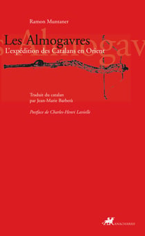 Les Almogavres - L'expédition des Catalans en Orient
