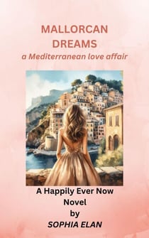 Mallorcan Dreams, a Mediterranean love affair - Happily Ever Now, #3
