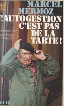 L'autogestion, c'est pas de la tarte ! - Entretiens avec Jean-Marie Domenach