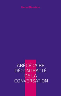 Abécédaire décontracté de la conversation