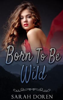 Erotic Romance: Born To Be Wild - Erotica Short Stories