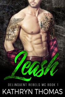 Leash: A Bad Boy Motorcycle Club Romance - Delinquent Rebels MC, #1