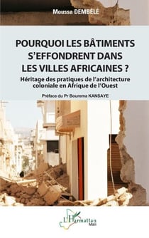 Pourquoi les bâtiments s’effondrent dans les villes africaines ? - Héritage des pratiques de l’architecture coloniale  en Afrique de l’Ouest