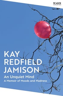 An Unquiet Mind - A Memoir of Moods and Madness