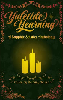 Yuletide Yearning: A Sapphic Solstice Anthology - Sapphic Solstice, #1
