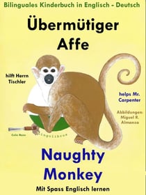 Bilinguales Kinderbuch in Deutsch - Englisch: Übermütiger Affe hilft Herrn Tischler - Naughty Monkey Helps Mr. Carpenter. Mit Spaß Englisch Lernen - Bilinguales Kinderbuch in Deutsch - Englisch: Übermütiger Affe, #1