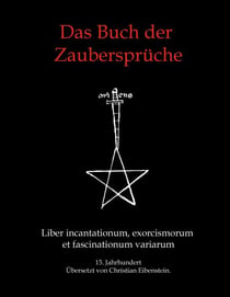 Das Buch der Zaubersprüche - Liber incantationum, exorcismorum et fascinationum varium