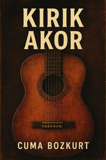 Kirik Akor - Cuma Bozkurt Roman Kitaplari, #6