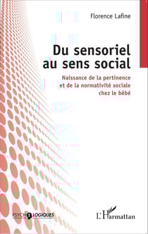 Du sensoriel au sens social - Naissance de la pertinence et de la normativité sociale chez le bébé