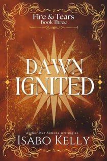 Dawn Ignited - Fire and Tears, #3