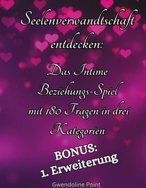 Seelenverwandtschaft entdecken - Das intime Beziehungsspiel mit 180 Fragen in drei Kategorien