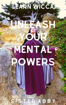 Unleash Your Mental Powers - Learn Wicca, #1