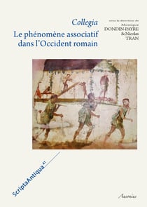 Collegia - Le phénomène associatif dans l'Occident romain