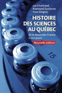Histoire des sciences au Québec - de la Nouvelle-France à nos jours