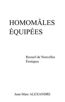 Homomâles équipées - Recueil de Nouvelles Érotiques