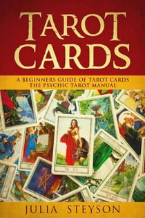 Tarot Cards:  A Beginners Guide of Tarot Cards The Psychic Tarot Manual - New Age and Divination Book, #2