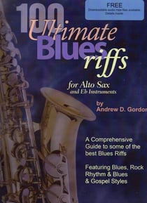 100 Ultimate Blues Riffs for Alto Saxophone &amp; Eb instruments - 100 Ultimate Blues Riffs