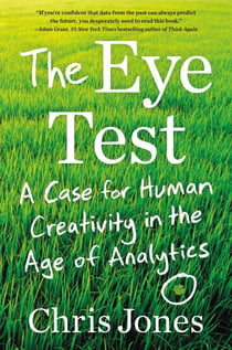 The Eye Test - A Case for Human Creativity in the Age of Analytics