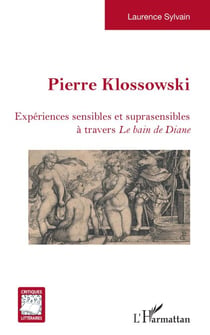 Pierre Klossowski - Expériences sensibles et suprasensibles à travers <em>Le Bain de Diane</em>