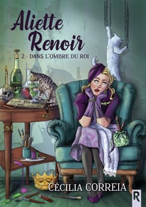 Aliette Renoir 2 - Dans l’ombre du roi