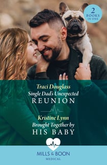 Single Dad's Unexpected Reunion / Brought Together By His Baby - Single Dad's Unexpected Reunion / Brought Together by His Baby