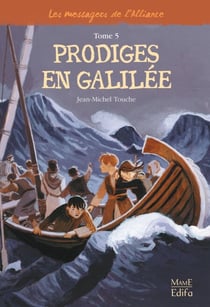 Prodiges en Galilée - Les messagers de l'Alliance - Tome 5