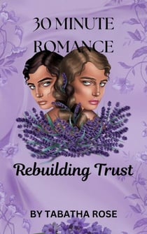 30 Minute Romance - Rebuilding Trust - 30 Minute stories