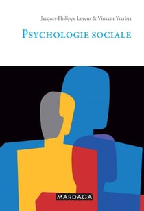 Psychologie sociale - Comprendre les mécanismes de l’influence sociale, de la formation des impressions et des dynamiques de groupe