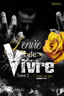 L'envie de vivre - Tome 2 - Quand l’amour renaît après la douleur